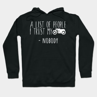 Motorcycle list of people i trust my bike Hoodie